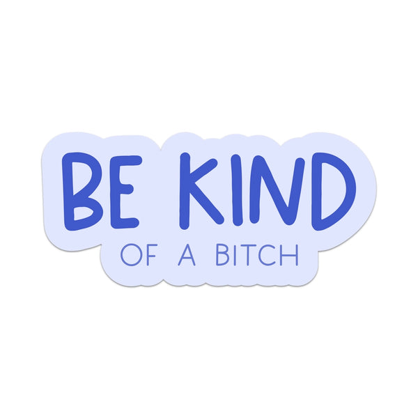 Stickers - Be Kind of A Bitch - Mouthy Broad - Wild Lark