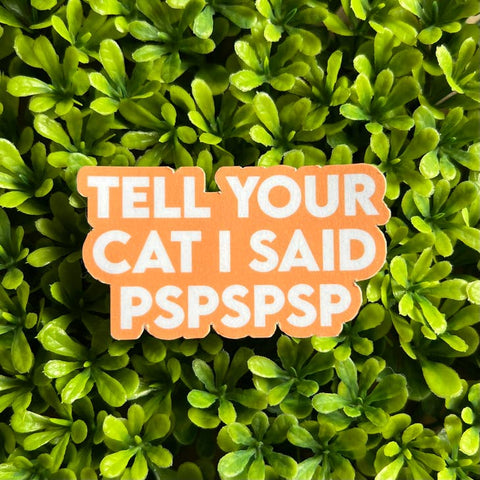 Tell Your Cat I Said PSPSPSP -  - Sona Studio - Wild Lark