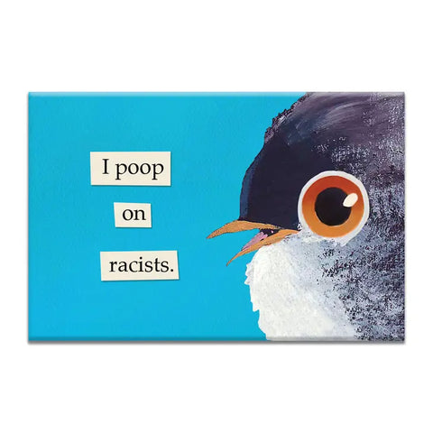 "I Poop On Racists" Magnet -  - Mincing Mockingbird - Wild Lark
