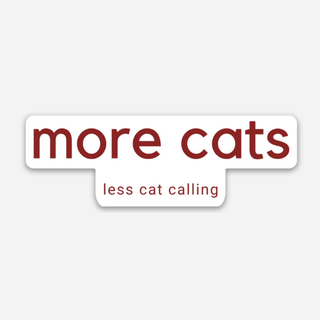 More Cats Less Cat Calling Small Decal -  - Ciao Gatto Cat Market - Wild Lark