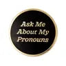 Enamel Pins - Ask Me About My Pronouns - These Are Things - Wild Lark
