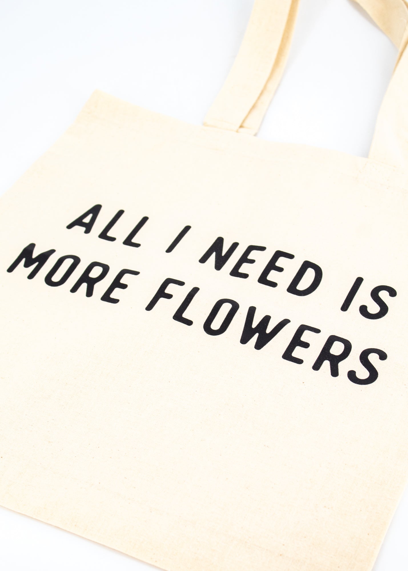 Small Cream Tote Bag - "All I Need is More Flowers" -  - Nature Supply Co. - Wild Lark