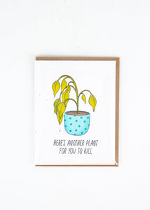 "Here's Another Plant For You To Kill" Plantable Seed Paper Card -  - Top Hat and Monocle - Wild Lark