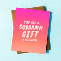 You Are a Goddamn Gift - Greeting Card -  - Top Hat and Monocle - Wild Lark