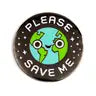 Enamel Pins - Please Save Me Earth - These Are Things - Wild Lark