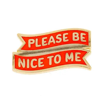 Enamel Pins - Please Be Nice To Me - These Are Things - Wild Lark