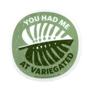 Sticker - You Had Me at Variegated -  - Wit & Whistle - Wild Lark