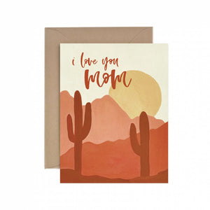 I Love You Mom Desert Greeting Card -  - Paper Anchor Co. - Wild Lark